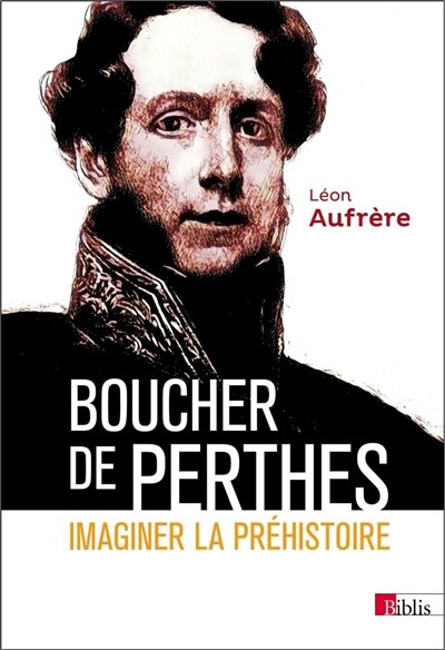 Couverture_Boucher de Perthes : imaginer la pr&eacute;histoire