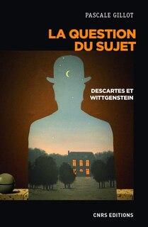 Couverture_La question du sujet : Descartes et Wittgenstein