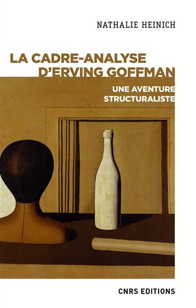 Couverture_La cadre-analyse d'Erving Goffman : une aventure structuraliste