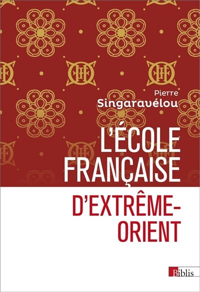Front cover_L'Ecole française d'Extrême-Orient (1898-1956) : essai d'histoire sociale et politique de la science coloniale