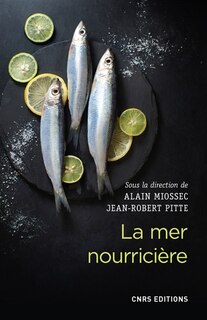Front cover_La mer nourricière : un défi millénaire : géographie gastronomique de la mer et gestion des ressources