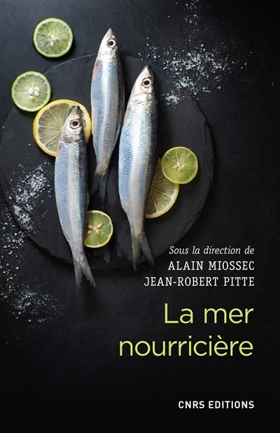 Front cover_La mer nourricière : un défi millénaire : géographie gastronomique de la mer et gestion des ressources