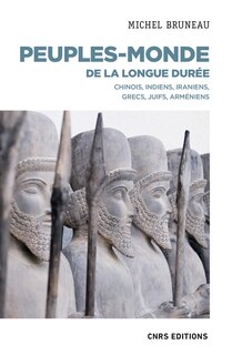 Front cover_Peuples-monde de la longue durée : Chinois, Indiens, Iraniens, Grecs, Juifs, Arméniens