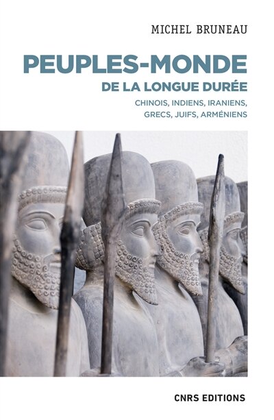 Front cover_Peuples-monde de la longue durée : Chinois, Indiens, Iraniens, Grecs, Juifs, Arméniens
