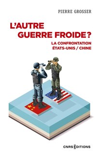 Front cover_L'autre guerre froide ? : la confrontation Etats-Unis-Chine