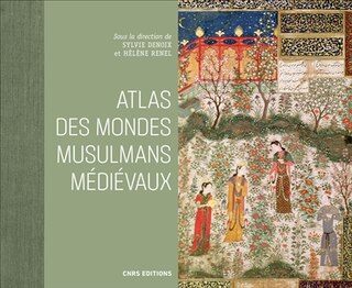 Front cover_Atlas des mondes musulmans médiévaux