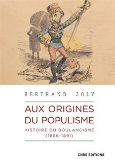 Couverture_Aux origines du populisme : histoire du boulangisme (1886-1891)
