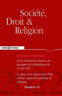 Couverture_Soci&eacute;t&eacute;, droit et religion, n&deg;11. La loi confrontant le respect des principes de la R&eacute;publique du 24 ao&ucirc;t 2021 ; La place de la religion dans l'Etat d'Isra&euml;l : approches juridique et politique