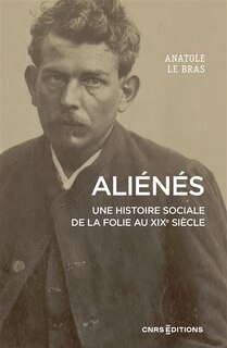 Couverture_Aliénés : une histoire sociale de la folie au XIXe siècle