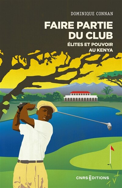 Couverture_Faire partie du club : élites et pouvoir au Kenya
