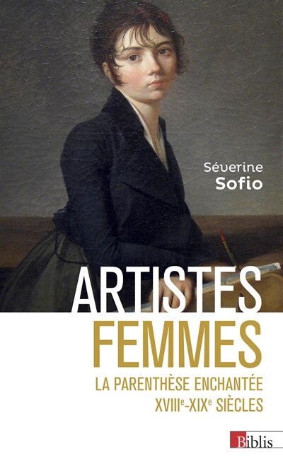 Front cover_Artistes femmes : la parenthèse enchantée, XVIIIe-XIXe siècles