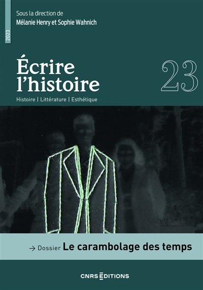 Couverture_Ecrire l'histoire : histoire, litt&eacute;rature, esth&eacute;tique, n&deg;23. Le carambolage des temps