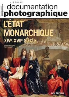 Front cover_Documentation photographique (La), n°8158. L'Etat monarchique, XIVe-XVIIe siècle