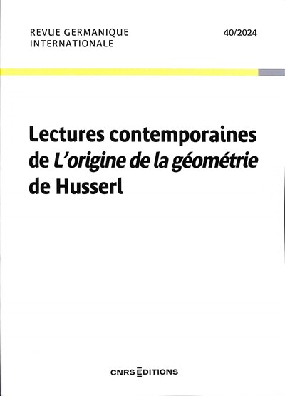 Couverture_Revue germanique internationale, n°40. Lectures contemporaines de L'origine de la géométrie de Husserl : actes de colloques (Paris, 19-20 juin 2023)