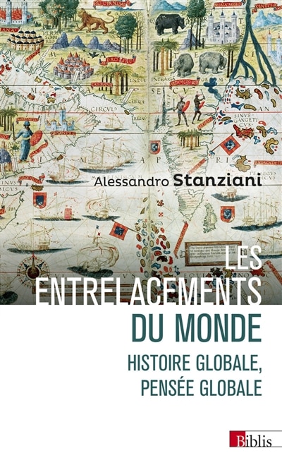 Front cover_Les entrelacements du monde : histoire globale, pensée globale : XVIe-XXIe siècles