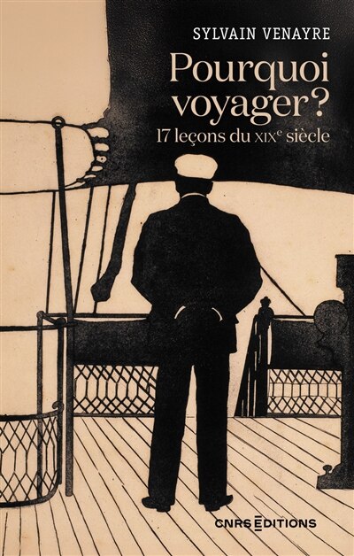 Front cover_Pourquoi voyager ? 17 le&ccedil;ons du XIXe si&egrave;cle
