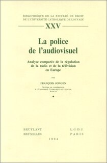 Front cover_La Police de l'audiovisuel : analyse comparée de la régulation de la radio et de la télévision en Europe
