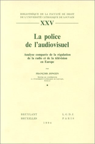 Front cover_La Police de l'audiovisuel : analyse comparée de la régulation de la radio et de la télévision en Europe