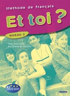 Couverture_Et toi ? M&eacute;thode de fran&ccedil;ais, niveau 3, A2 Cadre commun de r&eacute;f&eacute;rence