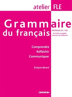 Front cover_Grammaire du français, niveaux A1-A2 du cadre européen commun de référence : comprendre, réfléchir, communiquer