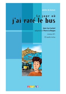 Front cover_Le jour où j'ai raté le bus : niveau A2