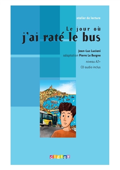 Front cover_Le jour où j'ai raté le bus : niveau A2