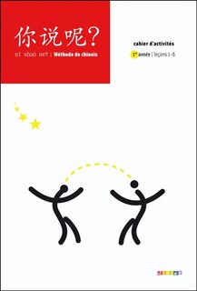 Couverture_Ni shuo ne ? : méthode de chinois : cahier d'activités, Vol. 1. Leçons 1-6