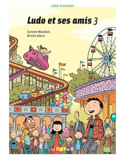 Couverture_Ludo et ses amis 3 : cahier d'activités