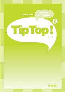 Front cover_Tip top ! 2, guide de classe, A1.1