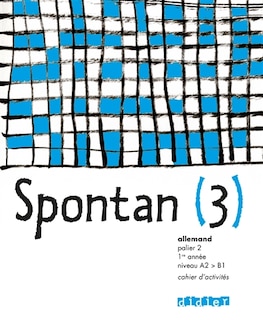 Spontan 3, allemand, palier 2, 1re année, niveau A2-B1: cahier d'activités