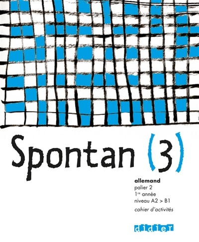 Spontan 3, allemand, palier 2, 1re année, niveau A2-B1: cahier d'activités