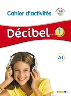 Front cover_Décibel 1, A1 : cahier d'activités