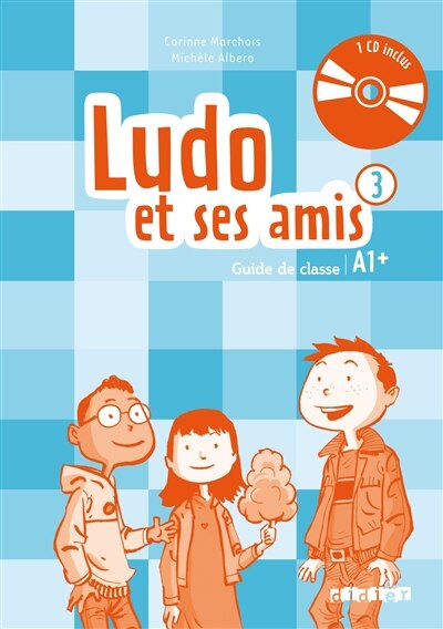 Front cover_Ludo et ses amis 3 méthode de français A1+