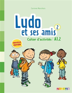Front cover_Ludo et ses amis 2 : cahier d'activités : A1.2