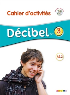 Couverture_Décibel 3, A2.2 : cahier d'activités