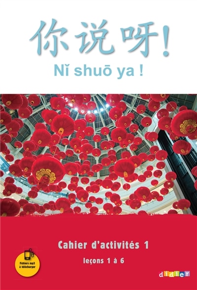 Ni shuo ya !, méthode de chinois: cahier d'activités 1, leçons 1 à 6