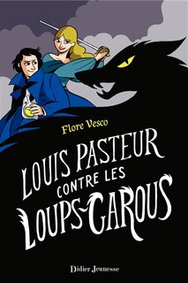 Couverture_Louis Pasteur contre les loups-garous