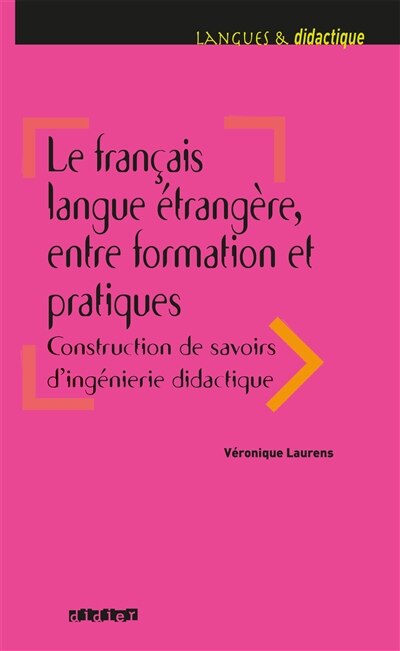 Front cover_Le français langue étrangère : entre formation et pratiques : construction de savoirs d'ingénierie didactique