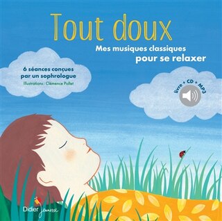 Front cover_Tout doux : mes musiques classiques pour se relaxer : 6 séances conçues par un sophrologue