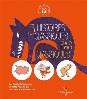 3 histoires classiques pas classiques: 3-5 ans