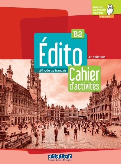 Edito, Méthode De Français B2 : Cahier D'activités: Cahier D