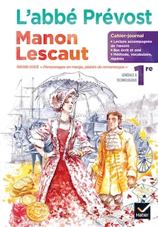 L' abbé Prévost, Manon Lescaut: cahier-journal, 1re générale & technologique