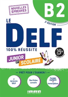 Front cover_Le DELF junior et scolaire B2 : nouvelles épreuves : 100 % réussite