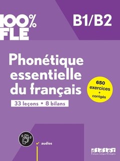 Front cover_Phonétique essentielle du français B1-B2 : 33 leçons, 8 bilans : 650 exercices + corrigés