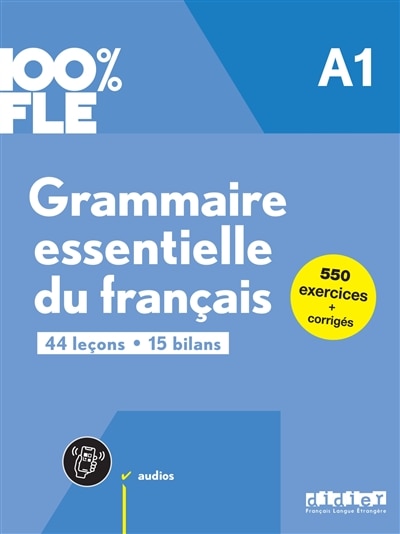 Front cover_Grammaire essentielle du français A1 : 44 leçons, 15 bilans : 550 exercices + corrigés