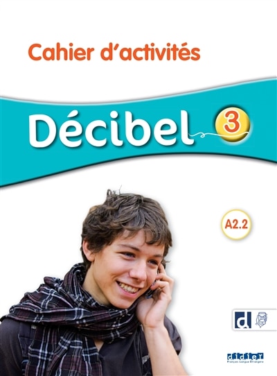 Front cover_Décibel 3, A2.2 : cahier d'activités