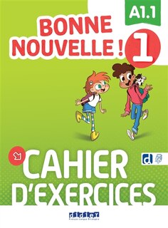 Couverture_Bonne nouvelle ! 1 : A1.1 : cahier d'exercices