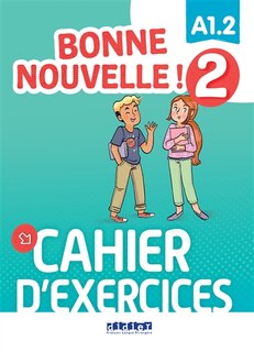 Front cover_Bonne nouvelle ! 2 : A1.2 : cahier d'exercices
