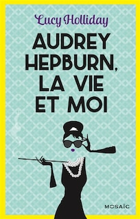 Couverture_Audrey Hepburn, la vie et moi