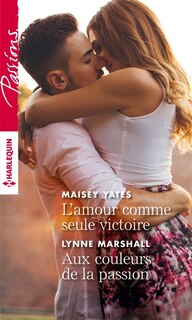 Couverture_L' amour comme seule victoire ; Aux couleurs de la passion